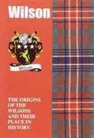 Wilson - El origen de los Wilson y su lugar en la historia - Wilson - The Origins of the Wilsons and Their Place in History