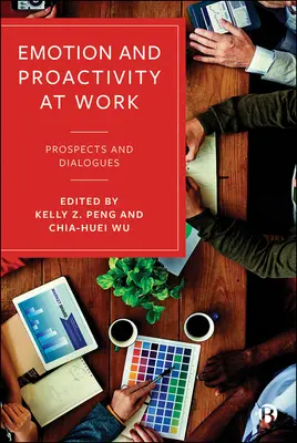 Emoción y proactividad en el trabajo: Perspectivas y Diálogos - Emotion and Proactivity at Work: Prospects and Dialogues