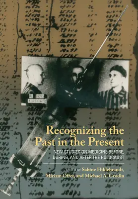 Reconocer el pasado en el presente: Nuevos estudios sobre medicina antes, durante y después del Holocausto - Recognizing the Past in the Present: New Studies on Medicine Before, During, and After the Holocaust