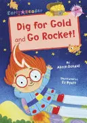 Excava en busca de oro y ¡Conviértete en cohete! - (rosa, primeros lectores) - Dig for Gold and Go Rocket! - (Pink Early Reader)