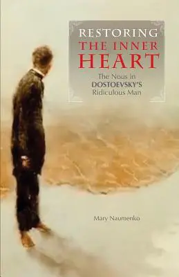 Restaurar el corazón interior: El Nous en El hombre ridículo de Dostoievski - Restoring the Inner Heart: The Nous in Dostoevsky's Ridiculous Man