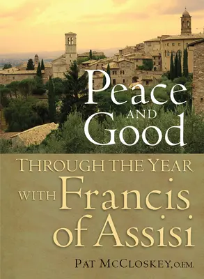 Paz y Bien: A través del año con Francisco de Asís - Peace and Good: Through the Year with Francis of Assisi