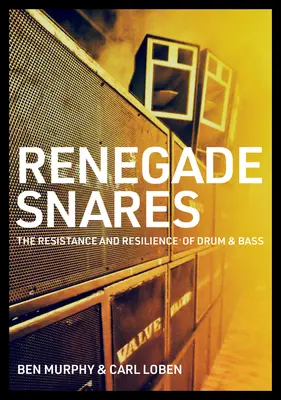 Snares renegados: La resistencia y la capacidad de recuperación del Drum & Bass - Renegade Snares: The Resistance and Resilience of Drum & Bass