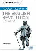 Mis notas de repaso: AQA AS/A-level History: La Revolución Inglesa, 1625-1660 - My Revision Notes: AQA AS/A-level History: The English Revolution, 1625-1660