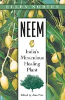 Neem: La milagrosa planta curativa de la India - Neem: India's Miraculous Healing Plant