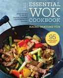 The Essential Wok Cookbook: Un sencillo libro de cocina china para salteados, Dim Sum y otros platos favoritos de los restaurantes - The Essential Wok Cookbook: A Simple Chinese Cookbook for Stir-Fry, Dim Sum, and Other Restaurant Favorites