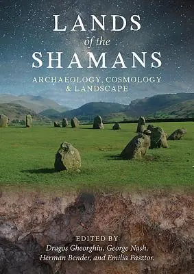 Tierras de chamanes: Arqueología, cosmología y paisaje - Lands of the Shamans: Archaeology, Cosmology and Landscape