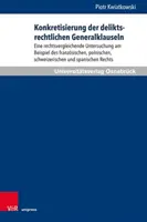 Concretización de las cláusulas generales del derecho de daños: un estudio de derecho comparado a partir del ejemplo francés, polaco y suizo - Konkretisierung Der Deliktsrechtlichen Generalklauseln: Eine Rechtsvergleichende Untersuchung Am Beispiel Des Franzosischen, Polnischen, Schweizerisch