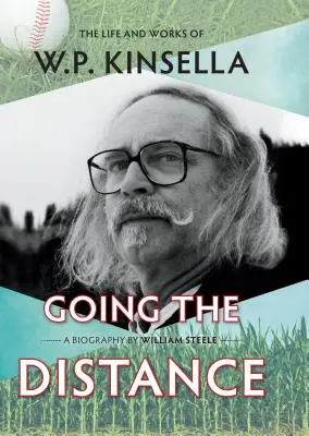 La distancia: Vida y obra de W.P. Kinsella - Going the Distance: The Life and Works of W.P. Kinsella