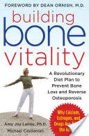 Cómo construir la vitalidad ósea: Un revolucionario plan dietético para prevenir la pérdida de masa ósea y revertir la osteoporosis, sin lácteos, calcio, estrógenos ni fármacos. - Building Bone Vitality: A Revolutionary Diet Plan to Prevent Bone Loss and Reverse Osteoporosis--Without Dairy Foods, Calcium, Estrogen, or Drugs