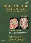 The Netter Collection of Medical Illustrations, Volume 7: Nervous System, Part 2: Spinal Chord and Peripheral Motor and Sensory Sytems (La Colección Netter de Ilustraciones Médicas, Volumen 7: Sistema Nervioso, Parte 2: Médula Espinal y Sistemas Periféricos Motores y Sensoriales) - The Netter Collection of Medical Illustrations, Volume 7: Nervous System, Part 2: Spinal Chord and Peripheral Motor and Sensory Sytems