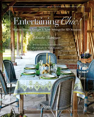 Entretenimiento Chic!: Recetas francesas modernas y montajes de mesa para todas las ocasiones - Entertaining Chic!: Modern French Recipes and Table Settings for All Occasions