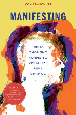 Manifestando: Usando Formas de Pensamiento para Visualizar el Cambio Real - Manifesting: Using Thought Forms to Visualize Real Change