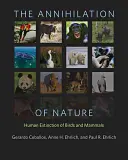 La aniquilación de la naturaleza: La extinción humana de aves y mamíferos - The Annihilation of Nature: Human Extinction of Birds and Mammals