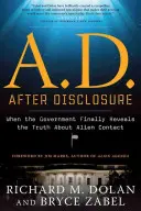 A.D. After Disclosure: Cuando el gobierno revela por fin la verdad sobre el contacto con extraterrestres - A.D. After Disclosure: When the Government Finally Reveals the Truth about Alien Contact