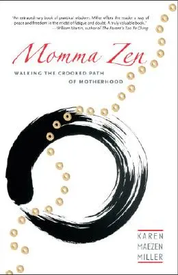 Mamá Zen: El camino torcido de la maternidad - Momma Zen: Walking the Crooked Path of Motherhood