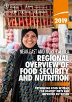 2019 Cercano Oriente y África del Norte - Panorama regional de la seguridad alimentaria y la nutrición, replanteamiento de los sistemas alimentarios para una alimentación sana y una mejor nutrición - 2019 Near East and North Africa - regional overview of food security and nutrition, rethinking food systems for healthy diets and improved nutrition