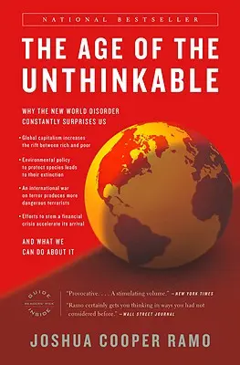 La era de lo impensable: Por qué el nuevo desorden mundial no deja de sorprendernos y qué podemos hacer al respecto - The Age of the Unthinkable: Why the New World Disorder Constantly Surprises Us and What We Can Do about It