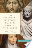 Místicos, poetas, santos y sabios esenciales: Tesoro de sabiduría - Essential Mystics, Poets, Saints, and Sages: A Wisdom Treasury