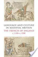 Lengua y cultura en la Gran Bretaña medieval: El francés de Inglaterra, C.1100-C.1500 - Language and Culture in Medieval Britain: The French of England, C.1100-C.1500