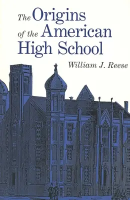 Los orígenes de la escuela secundaria estadounidense - The Origins of the American High School