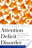 Trastorno por déficit de atención: La mente desenfocada en niños y adultos - Attention Deficit Disorder: The Unfocused Mind in Children and Adults