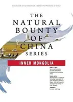 Natural Bounty of China Series: Mongolia Interior - Natural Bounty of China Series: Inner Mongolia