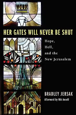 Sus puertas nunca se cerrarán: Infierno, esperanza y la Nueva Jerusalén - Her Gates Will Never Be Shut: Hell, Hope, and the New Jerusalem