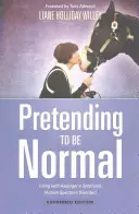 Fingir ser normal: Vivir con el síndrome de Asperger (Trastorno del espectro autista) Edición ampliada - Pretending to Be Normal: Living with Asperger's Syndrome (Autism Spectrum Disorder) Expanded Edition