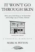 No atravesará la piel: Historias y un poco de historia del Bar Favorite y de la Ciudad Mágica de Chadron, Nebraska - It Won't Go Through Skin: Stories and a little history of the Favorite Bar and the Magic City of Chadron, Nebraska