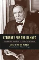 Abogado de los condenados: Clarence Darrow en los tribunales - Attorney for the Damned: Clarence Darrow in the Courtroom