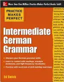 Practice Makes Perfect: Gramática Alemana Intermedia - Practice Makes Perfect: Intermediate German Grammar