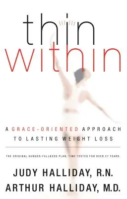 Adelgazar por dentro: Un enfoque basado en la gracia para perder peso de forma duradera - Thin Within: A Grace-Oriented Approach to Lasting Weight Loss