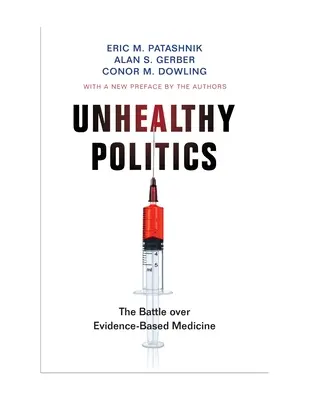Política malsana: La batalla en torno a la medicina basada en la evidencia - Unhealthy Politics: The Battle Over Evidence-Based Medicine