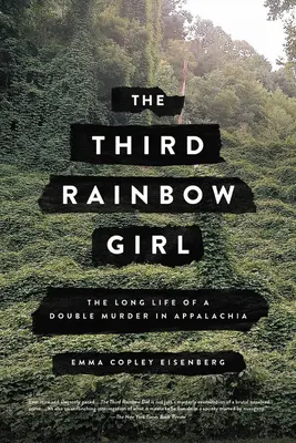 La tercera chica del arco iris: la larga vida de un doble asesinato en los Apalaches - The Third Rainbow Girl: The Long Life of a Double Murder in Appalachia