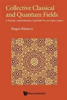 Campos colectivos clásicos y cuánticos: En plasmas, superconductores, superfluidos y cristales líquidos - Collective Classical and Quantum Fields: In Plasmas, Superconductors, Superfluid 3he, and Liquid Crystals