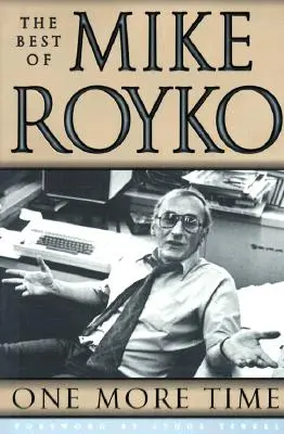 Una vez más: lo mejor de Mike Royko - One More Time: The Best of Mike Royko