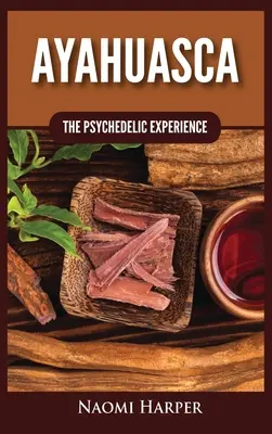 Ayahuasca: La Experiencia Psicodélica - Ayahuasca: The Psychedelic Experience