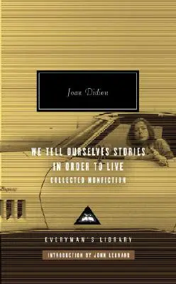 Nos contamos historias para vivir: Recopilación de obras de no ficción - We Tell Ourselves Stories in Order to Live: Collected Nonfiction