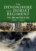 Regimiento de Devonshire y Dorset: 11th, 39th and 54th of Foot 1958-2007 - Devonshire and Dorset Regiment: 11th, 39th and 54th of Foot 1958-2007