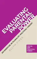 Evaluación de la patria potestad: Un ejercicio de teoría política pluralista - Evaluating parental power: An exercise in pluralist political theory