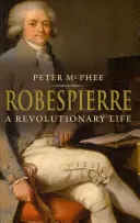 Robespierre: Una vida revolucionaria - Robespierre: A Revolutionary Life