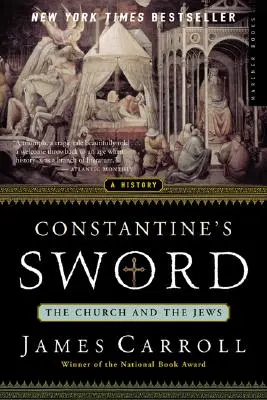 La espada de Constantino: La Iglesia y los judíos--Una historia - Constantine's Sword: The Church and the Jews--A History