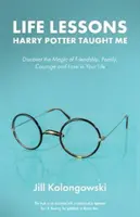 Lecciones de vida que me enseñó Harry Potter: Descubre la magia de la amistad, la familia, el valor y el amor en tu vida - Life Lessons Harry Potter Taught Me: Discover the Magic of Friendship, Family, Courage, and Love in Your Life