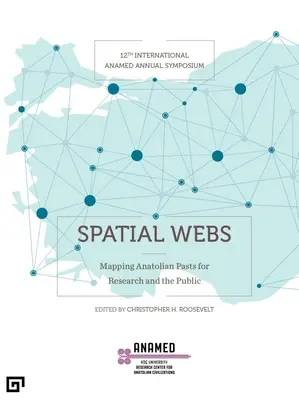 Redes espaciales: Cartografía del pasado de Anatolia para la investigación y el público - Spatial Webs: Mapping Anatolian Pasts for Research and the Public