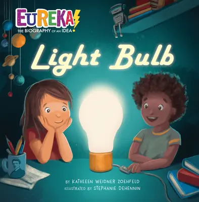 Bombilla: Eureka: la biografía de una idea - Light Bulb: Eureka! the Biography of an Idea