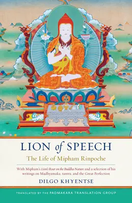 León de la palabra: La vida de Mipham Rinpoche - Lion of Speech: The Life of Mipham Rinpoche