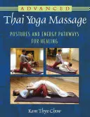 Masaje Avanzado de Yoga Tailandés: Posturas y Vías Energéticas para la Curación - Advanced Thai Yoga Massage: Postures and Energy Pathways for Healing