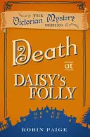 Muerte En Daisy's Folly - Un Misterio Victoriano Libro 3 - Death At Daisy's Folly - A Victorian Mystery Book 3