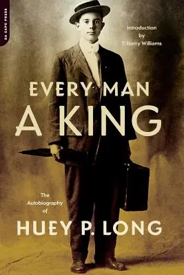 Todo un rey: La autobiografía de Huey P. Long - Every Man a King: The Autobiography of Huey P. Long